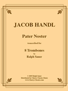 Pater Noster for 8-part Trombone Ensemble by Handl Jacob (Gallus) - Sauer Ralph - for 8 Trombones