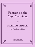 Fantasy of the Skye Boat Song for Trombone and Piano by Francis Nick - Francis Nick - for Trombone and Piano