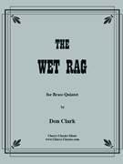 The Wet Rag by Clark Don - ClarkDon - for Brass Quintet