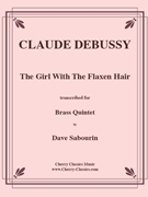 Girl With The Flaxen Hair for Brass Quintet by Debussy Claude - Sabourin Dave - for Brass Quintet