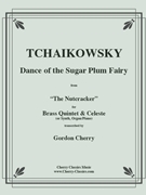 Dance of the Sugar Plum Fairy from the Nutcracker by Tchaikovsky Pyotr Ilyich - Cherry Gordon - for Brass Quintet w/ Piano