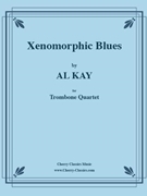 Xenomorphic Blues for 4 Trombones by Kay Al - Kay Al - for Trombone Quartet