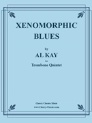 Xenomorphic Blues for 5 Trombones by Kay Al - Kay Al - for 5 Trombones