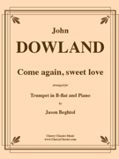 Come Again Sweet Love for Trumpet & Piano by Dowland John - Beghtol Jason - for Trumpet and Piano