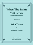 When The Saints Visit Havana with a Touch of Wolfgang by Traditional - Terrett Keith - for Trombone and Piano
