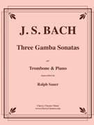 Three Gamba Sonatas for Trombone & Piano by Bach Johann Sebastian - Sauer Ralph - for Trombone and Piano