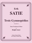 Trois Gymnopedie for Trombone & Piano by Satie Erik - Sauer Ralph - for Trombone and Piano