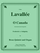 O Canada by Lavallee Calixa - Schipizky Frederick - for Brass Quintet w/ Organ