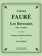 Les Berceaux for Trumpet & Piano by Faure Gabriel - Beghtol Jason - for Trumpet and Piano