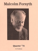 Quartet ‘74 for Trombone Quartet forsyth Malcolm - Forsyth Malcolm - for Trombone Quartet