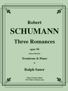 Three Romances for Trombone and Piano op. 94 by Schumann Robert - Sauer Ralph - for Trombone and Piano