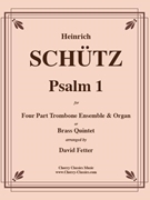 Psalm 1 for Trombone Quartet or Organ and Brass by Schutz Heinrich - Fetter David - for 4 Trombones and Organ or Brass