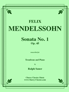 Sonata No. 1 Op. 45 for Trombone & Piano by Mendelssohn Felix - Sauer Ralph - for Trombone and Piano