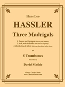 Three Madrigals for five Trombones by Hassler Hans Leo - Mathie David - for 5 Trombones