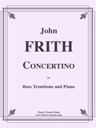 Concertino for Bass Trombone & Piano by Frith John - original composition - for Bass Trombone and Piano