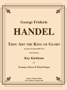 Thou Art the King of Glory for Trumpet Basso & Piano by Handel George Frideric - Kirkham Ray - for Trumpet and Basso and Keyboard
