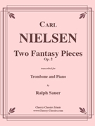 Two Fantasy Pieces Op. 2 for Trombone & Piano by Nielsen Carl - Sauer Ralph - for Trombone and Piano