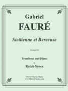 Two Pieces - Sicilienne and Berceuse for Trombone & Piano by Faure Gabriel - Sauer Ralph - for Trombone and Piano
