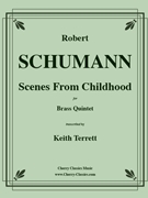 Scenes From Childhood by Schumann Robert - Terrett Keith - for Brass Quintet