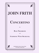 Concertino for Bass Trombone & Wind Ensemble by Frith John - original composition - for Bass Trombone and Wind Ensemble