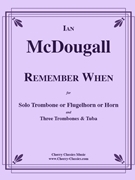 Remember When for Low Brass Ensemble by McDougall Ian - McDougall Ian - for Trombone and Low Brass Quartet