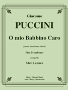 O mio Caro Babbino for 5 Trombones by Puccini Giacomo - Lennex Matt - for 5 Trombones