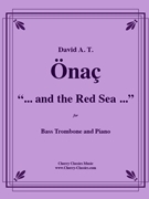 and the Red Sea by Onac David - North Eric - for Bass Trombone and Piano