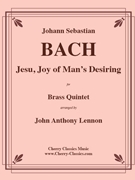 Jesu Joy of Man’s Desiring for Brass Quintet by Bach Johann Sebastian - Lennon John Anthony - for Brass Quintet