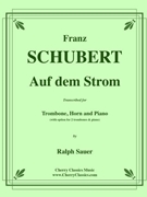 Auf dem Strom for Trombone Horn & Piano by Schubert Franz - Sauer Ralph - for Trombone Horn and Piano