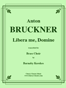 Libera me Domine by Bruckner Anton - Kerekes Barnaby - for Brass Choir