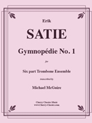 Gymnopepie No. 1 for 6 Trombones by Satie Erik - McGuire Michael - for 6 Trombones