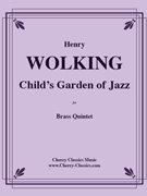 A Child’s Garden of Jazz for Brass Quintet by Wolking Henry - original composition - for Brass Quintet