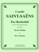 Pas Redouble Military Quickstep March for Brass Quintet by Saint-Saens Camille - Mathie David - for Brass Quintet