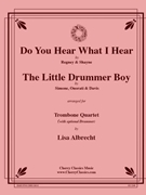 Do You Hear What I Hear/Little Drummer Boy for 4 Trombones w opt. Drums by Traditional Christmas - Albrecht Lisa - for Trombone Quartet w Optional Drums