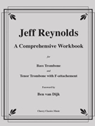 A Comprehensive Workbook for Bass Trombone and Trombone with F-attachment by Reynolds Jeff - Reynolds Jeff - for Trombone