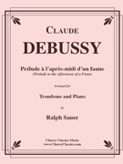 Prelude à l’après-midi d’un faune- Afternoon of a Faun for Trombone & Piano by Debussy Claude - Sauer Ralph - for Trombone and Piano