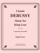 Music for King Lear for Large Brass Ensemble by Debussy Claude - Sauer Ralph - for 16 Brass
