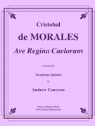 Ave Regina Caelorum for Trombone Quintet by Morales Cristobal de - Converse Andrew - for Trombone Quintet