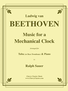 Music for a Mechanical Clock for Tuba or Bass Tromobne and Piano by Beethoven Ludwig van - Sauer Ralph - for Tuba and Piano