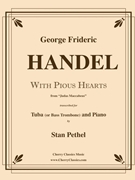 With Pious Hearts Aria from Judas Maccabeus for Tuba and Piano by Handel George Frideric - Pethel Stan - for Tuba and Piano
