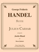 Suite from Julius Caesar for Brass Quintet by Handel George Frideric - Bland Justin - for Brass Quintet
