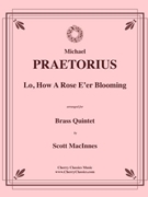 Lo How a Rose E’er Blooming for Brass Quintet by Praetorius Michael - MacInnes Scott - for Brass Quintet
