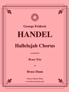 Hallelujah Chorus for Brass Trio by Handel George Frideric - Dunn Bruce - for Trumpet Horn and Trombone
