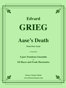 Aase’s Death from Peer Gynt Suite for 5-part Trombone Ensemble by Grieg Edvard - Hayes Ed - for 5 Trombones