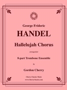 Hallelujah Chorus for 8-part Trombone Ensemble by Handel George Frideric - Cherry Gordon - for 8 Trombones