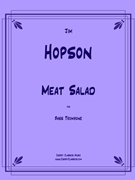 Meat Salad for Bass Trombone by Hopson Jim - Original composition - for Bass Trombone Unaccompanied