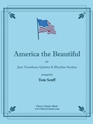 America The Beautiful for Jazz Trombone Quintet and Rhythm Section by Ward Samuel A - Senff Tom - for Jazz Trombone Quintet and Rhythm Section