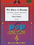We Have A Dream by Bohlen Dieter - Marcel Saurer - for Concert Band - Blasorchester - Harmonie (Concert Band - Blasorchester - Harmonie)