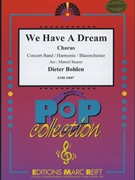 We Have A Dream by Bohlen Dieter - Marcel Saurer - for Concert Band - Blasorchester - Harmonie (Concert Band - Blasorchester - Harmonie (+ Chorus SATB))