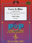 Love Is Blue by Popp Andre - Marcel Saurer - for Concert Band - Blasorchester - Harmonie (Concert Band - Blasorchester - Harmonie)